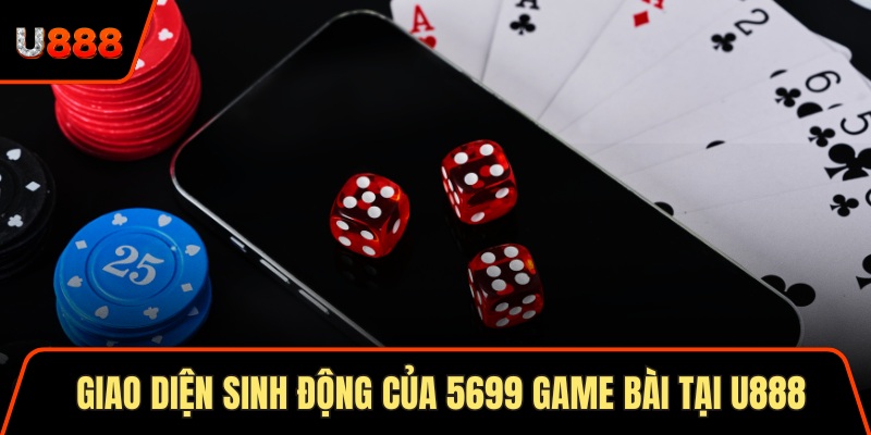Giao diện sinh động của 5699 game bài tại U888