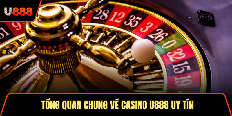 Casino U888 Sân Chơi Uy Tín Với Hơn 1 Triệu Người Chơi 1 Tổng quan chung về Casino U888 uy tín